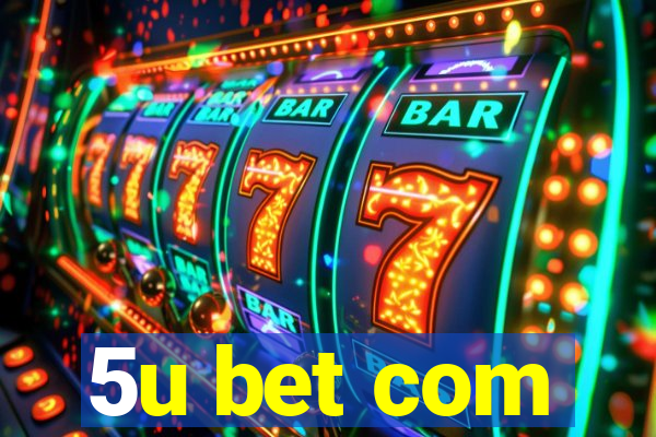 5u bet com